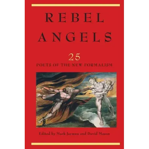 Rebel Angels: 25 Poets of the New Formalism - Paperback