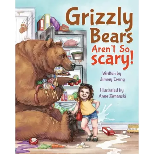 Grizzly Bears Aren't So Scary! - Paperback