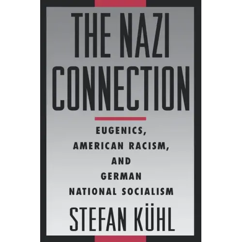 The Nazi Connection: Eugenics, American Racism, and German National Socialism - Paperback