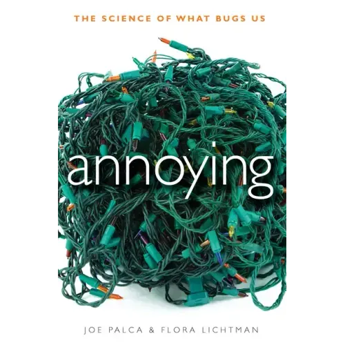 Annoying: The Science of What Bugs Us - Hardcover