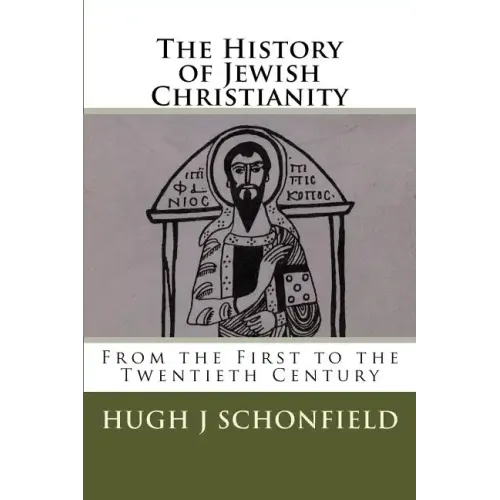 The History of Jewish Christianity: From the First to the Twentieth Century - Paperback