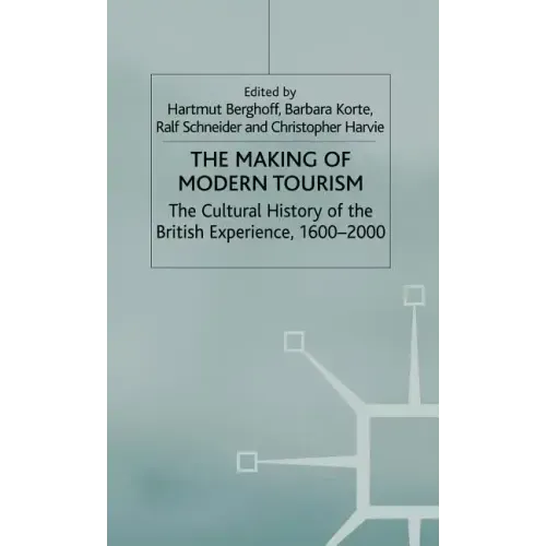 The Making of Modern Tourism: The Cultural History of the British Experience, 1600-2000 - Hardcover