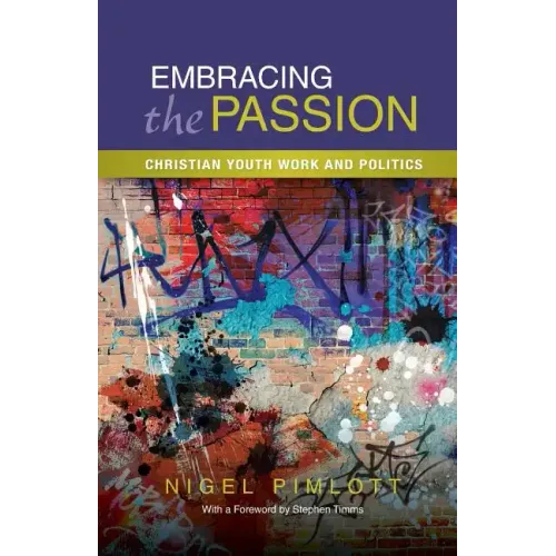 Embracing the Passion: Christian Youthwork and Politics - Paperback