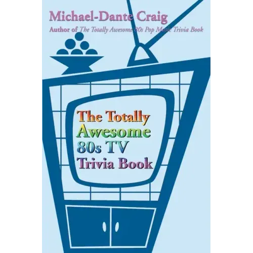 The Totally Awesome 80s TV Trivia Book - Paperback