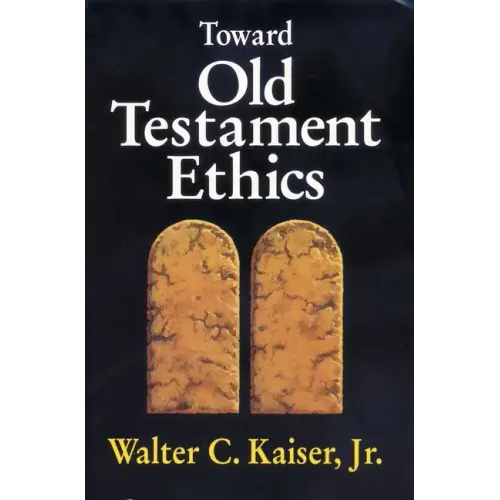 Toward Old Testament Ethics - Paperback