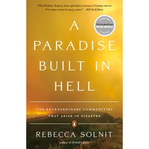 A Paradise Built in Hell: The Extraordinary Communities That Arise in Disaster - Paperback
