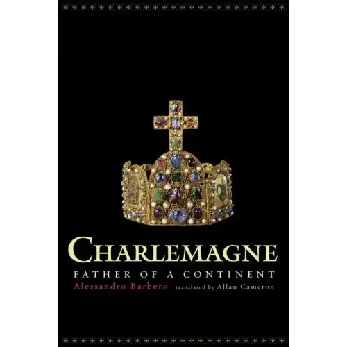Charlemagne: Father of a Continent - Hardcover