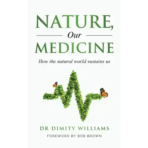 Nature, Our Medicine: How the natural world sustains us - Hardcover