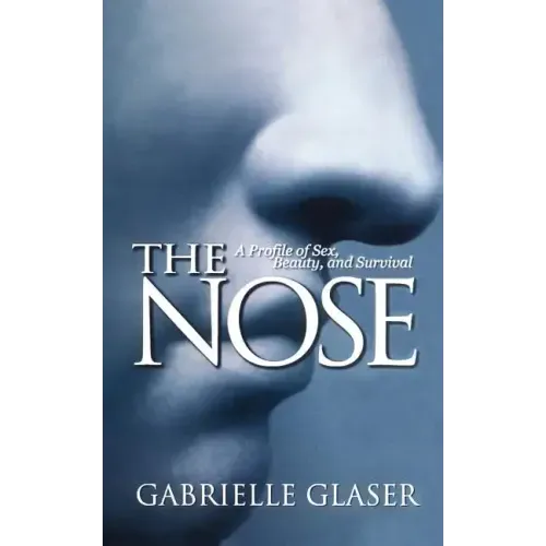 The Nose: A Profile of Sex, Beauty, and Survival - Paperback