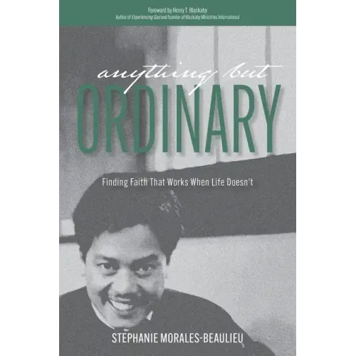 Anything But Ordinary: Finding Faith That Works When Life Doesn't - Paperback