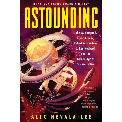 Astounding: John W. Campbell, Isaac Asimov, Robert A. Heinlein, L. Ron Hubbard, and the Golden Age of Science Fiction - Paperback