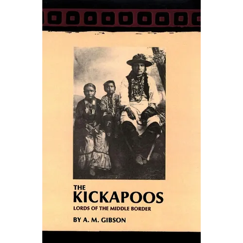 The Kickapoos: Lords of the Middle Border Volume 70 - Paperback
