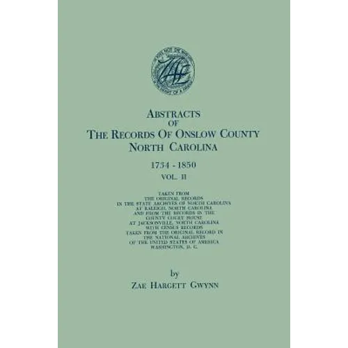 Abstracts of the Records of Onslow County, North Carolina, 1734-1850. in Two Volumes. Volume II - Paperback