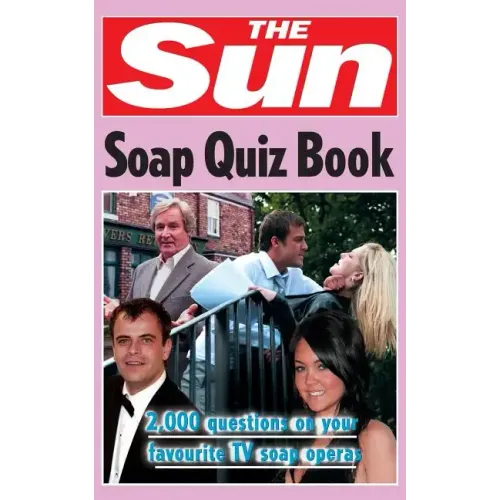 The Sun Soap Quiz Book: 2000 Questions on Your Favourite TV Soap Operas - Paperback