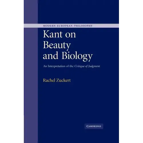 Kant on Beauty and Biology: An Interpretation of the 'Critique of Judgment' - Paperback