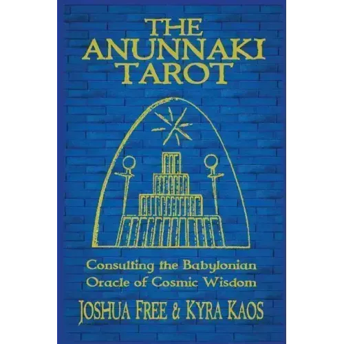 The Anunnaki Tarot: Consulting the Babylonian Oracle of Cosmic Wisdom - Paperback