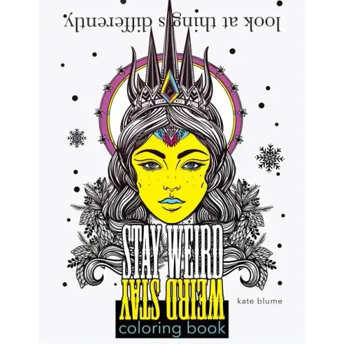 Stay Weird Coloring Book: Look At Things Differently - Paperback