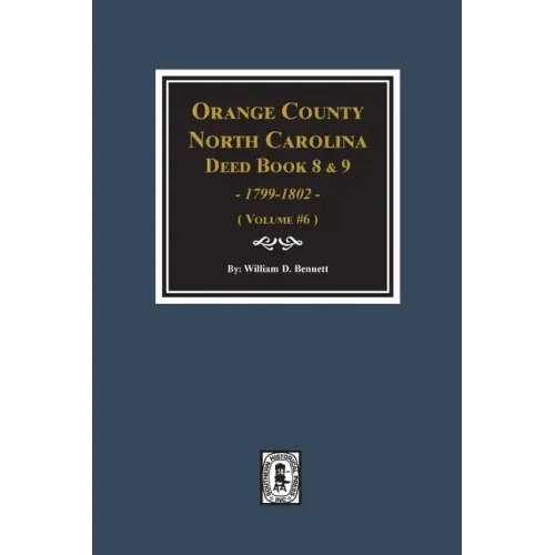 Orange County, North Carolina Deed Books 8 and 9, 1799-1802. (Volume #6) - Paperback