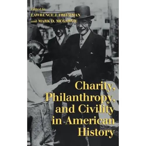 Charity, Philanthropy, and Civility in American History - Hardcover