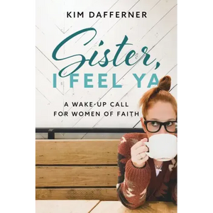 Sister, I Feel Ya: A Wake-up Call for Women of Faith - Paperback
