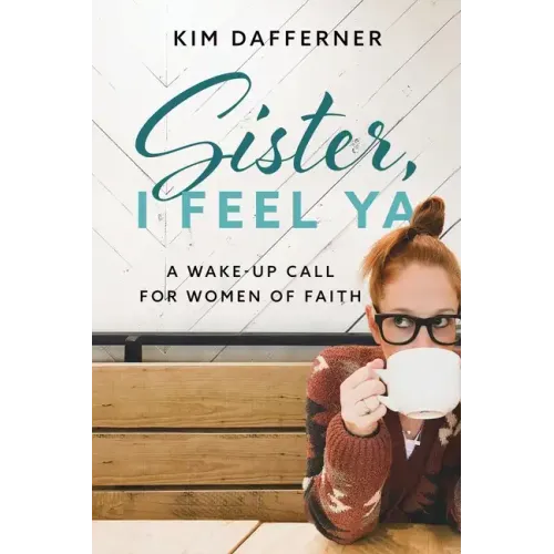 Sister, I Feel Ya: A Wake-up Call for Women of Faith - Paperback