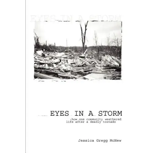 Eyes in a Storm: How One Community Weathered Life After a Deadly Tornado - Paperback