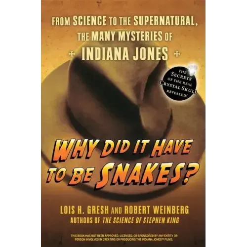 Why Did It Have to Be Snakes: From Science to the Supernatural, the Many Mysteries of Indiana Jones - Paperback