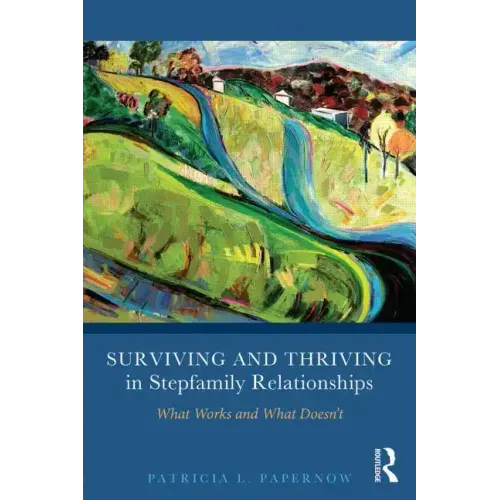 Surviving and Thriving in Stepfamily Relationships: What Works and What Doesn't - Paperback