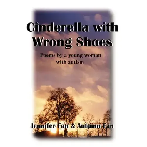 Cinderella with Wrong Shoes: Poems by a Young Woman with Autism - Paperback