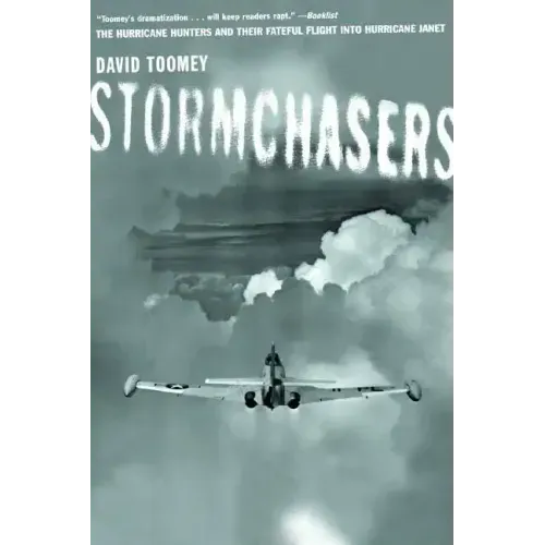 Stormchasers: The Hurricane Hunters and Their Fateful Flight Into Hurricane Janet (Revised) - Paperback