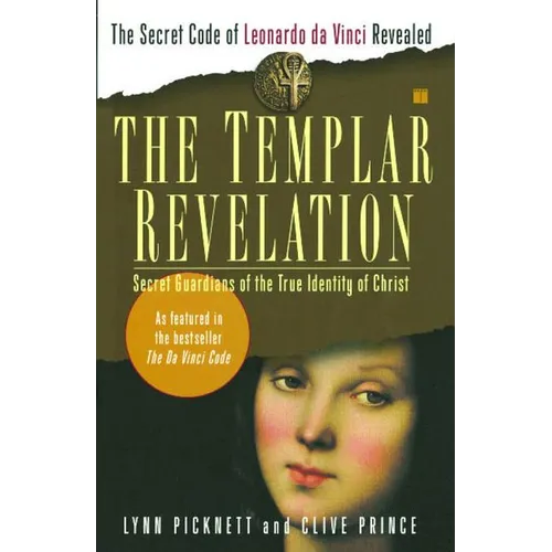 The Templar Revelation: Secret Guardians of the True Identity of Christ - Paperback