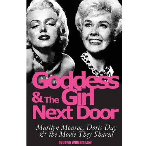 Goddess and the Girl Next Door: Marilyn Monroe, Doris Day and the Movie they Shared - Paperback