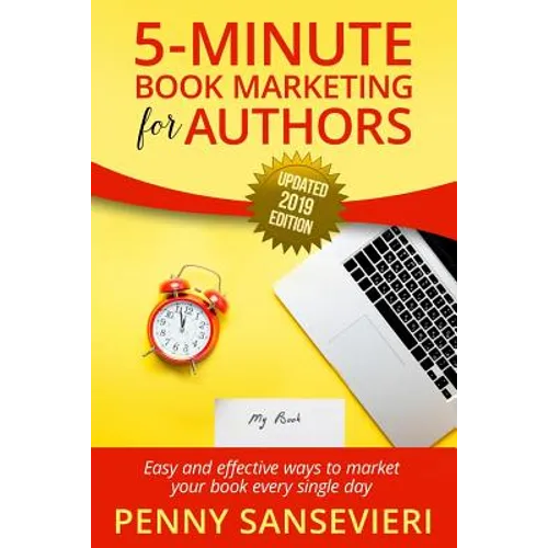 5 Minute Book Marketing for Authors - Updated 2019 Edition: Easy and effective ways to market your book every single day! - Paperback