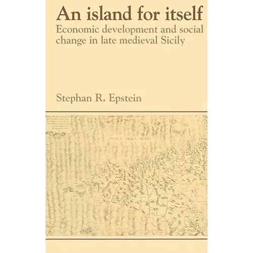 An Island for Itself: Economic Development and Social Change in Late Medieval Sicily - Paperback