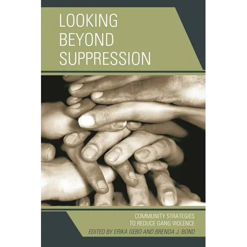 Looking Beyond Suppression: Community Strategies to Reduce Gang Violence - Paperback