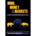 Mind, Money & Markets: A Guide for Every Investor, Trader and Business Person