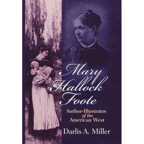 Mary Hallock Foote: Author-Illustrator of the American West Volume 19 - Hardcover