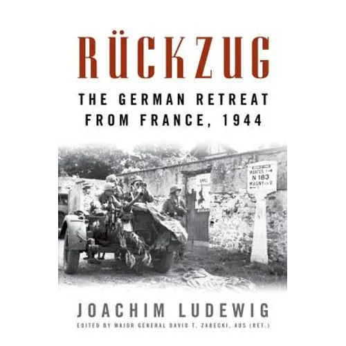 Rückzug: The German Retreat from France, 1944 - Hardcover