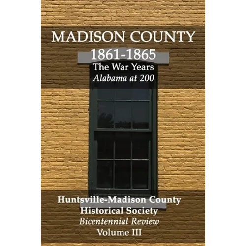 Madison County 1861-1865: The War Years: Bicentennial Review Volume III - Paperback