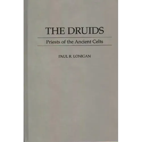 The Druids: Priests of the Ancient Celts - Hardcover