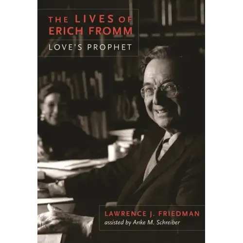 The Lives of Erich Fromm: Love's Prophet - Paperback