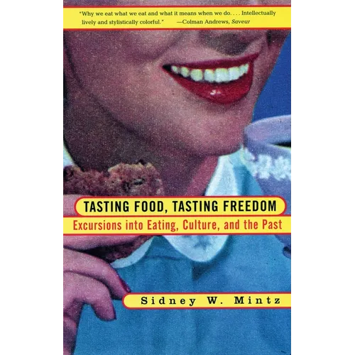 Tasting Food, Tasting Freedom: Excursions into Eating, Power, and the Past - Paperback