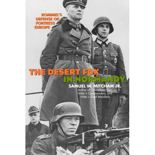 The Desert Fox in Normandy: Rommel's Defense of Fortress Europe - Paperback