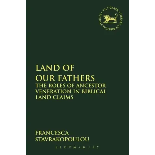 Land of Our Fathers: The Roles of Ancestor Veneration in Biblical Land Claims - Paperback