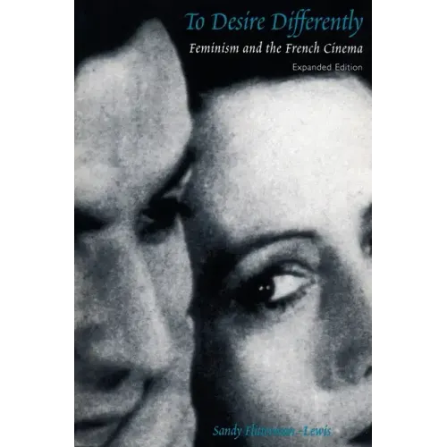 To Desire Differently: Feminism and the French Cinema - Paperback