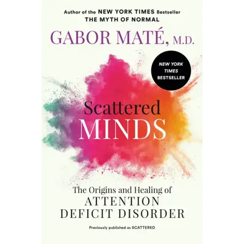Scattered Minds: The Origins and Healing of Attention Deficit Disorder - Paperback