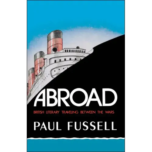 Abroad: British Literary Traveling Between the Wars - Paperback