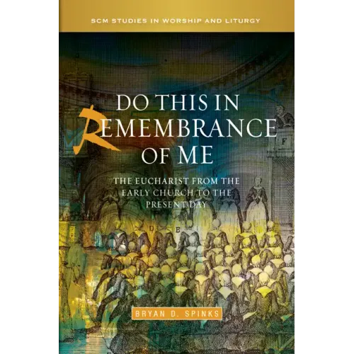Do This in Remembrance of Me: The Eucharist from the Early Church to the Present Day - Hardcover