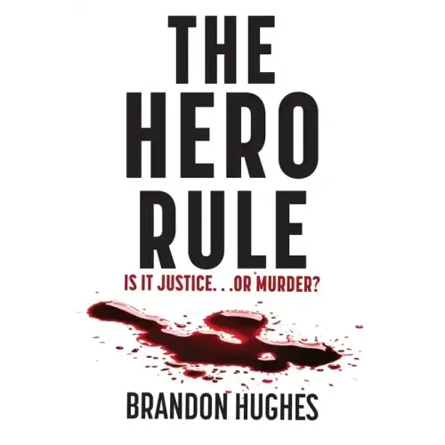 The Hero Rule: Is It Justice...Or Murder - Paperback