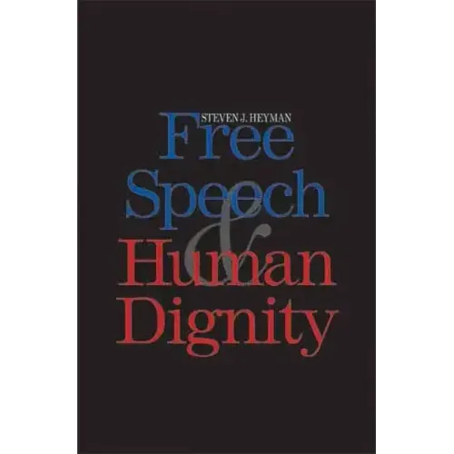 Free Speech and Human Dignity - Hardcover